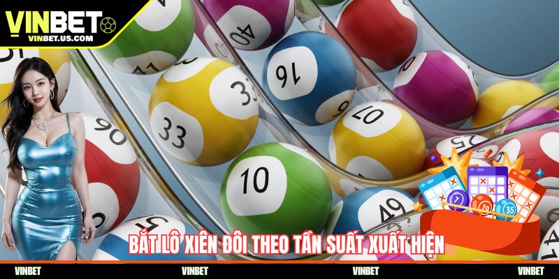Bắt lô xiên đôi theo tần suất xuất hiện