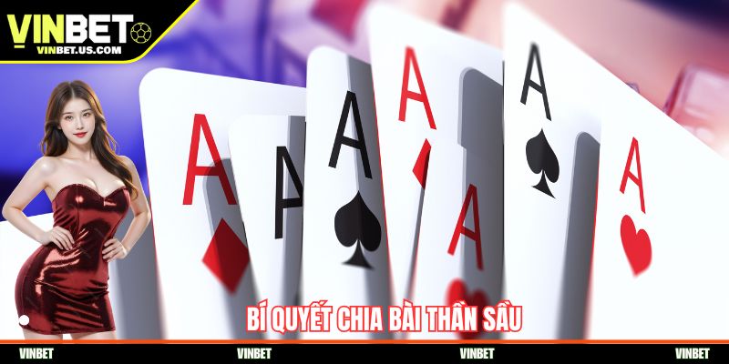 Bí quyết chia bài thần sầu