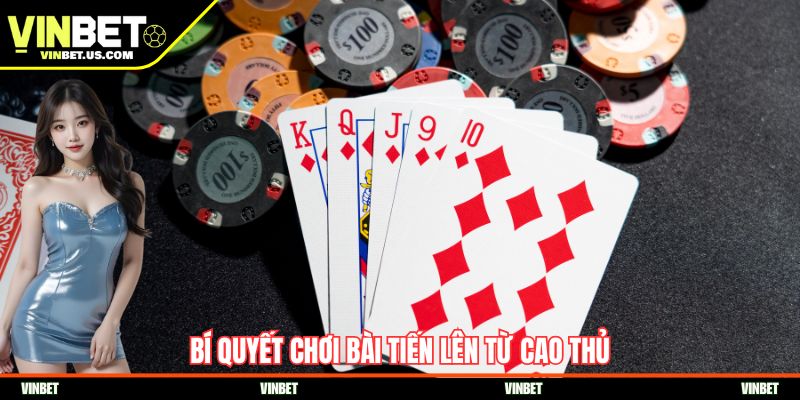 Bí quyết chơi bài tiến lên từ cao thủ