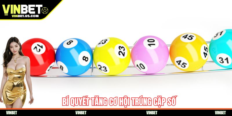 Bí quyết tăng cơ hội trúng cặp số