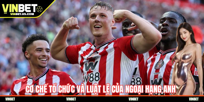Cơ chế tổ chức và luật lệ của ngoại hạng Anh