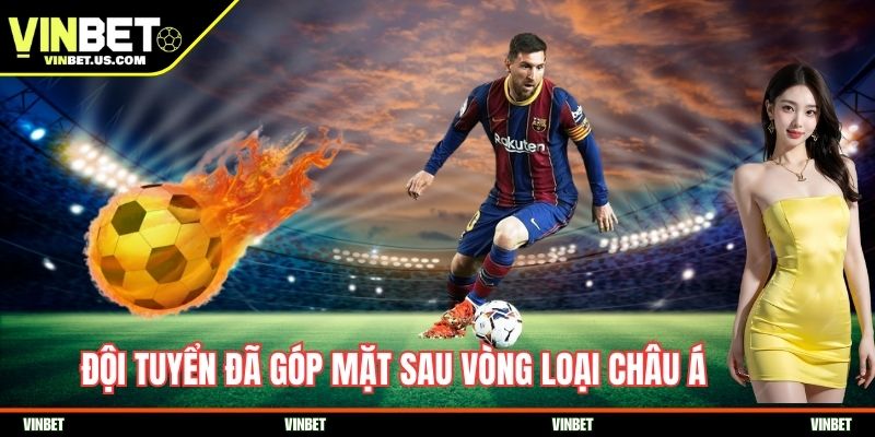 Đội tuyển đã góp mặt sau vòng loại châu Á