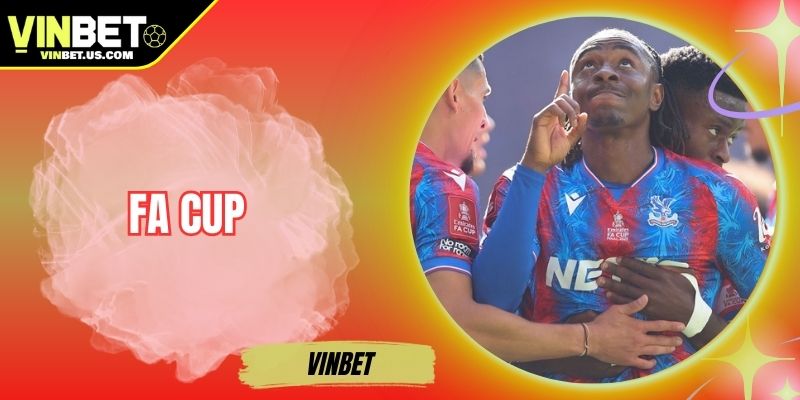 FA Cup – Giải Đấu Lâu Đời Và Hấp Dẫn Bậc Nhất Xứ Sở Sương Mù