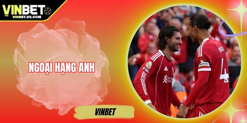 Ngoại Hạng Anh – Giải Đấu Đỉnh Cao Trong Bóng Đá Thế Giới