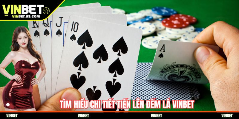 Tìm hiểu chi tiết tiến lên đếm lá Vinbet