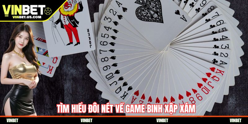 Tìm hiểu đôi nét về game Binh Xập Xám