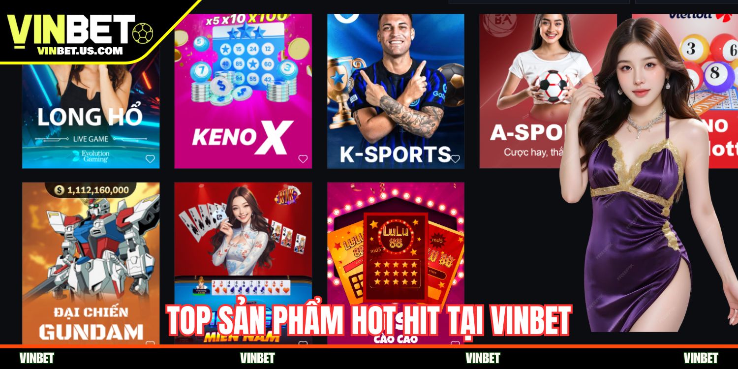 Top sản phẩm hot hit tại Vinbet